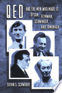 QED and the men who made it : Dyson, Feynman, Schwinger, and Tomonaga /