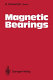 Magnetic bearings : proceedings of the first international symposium ETH Zurich, Switzerland, June 6-8, 1998 /