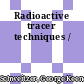 Radioactive tracer techniques /