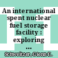 An international spent nuclear fuel storage facility : exploring a Russian site as a prototype : proceedings of an international workshop [E-Book] /
