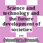 Science and technology and the future development of societies : international workshop proceedings [E-Book] /
