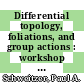Differential topology, foliations, and group actions : workshop on topology, January 6-17, 1992, Pontifícia Universidade Católica, Rio de Janeiro, Brazil [E-Book] /