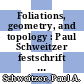 Foliations, geometry, and topology : Paul Schweitzer festschrift : conference in honor of the 70th birthday of Paul Schweitzer, S.J., August 6-10, 2007, PUC-Rio, Rio de Janeiro, Brazil [E-Book] /