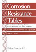Corrosion resistance tables. Part A. A - D : metals, nonmetals, coatings, mortars, plastics, elastomers and linings, and fabrics /