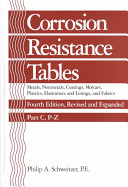 Corrosion resistance tables. Part C. P - Z : metals, nonmetals, coatings, mortars, plastics, elastomers and linings, and fabrics /