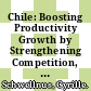 Chile: Boosting Productivity Growth by Strengthening Competition, Entrepreneurship and Innovation [E-Book] /