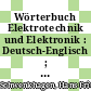 Wörterbuch Elektrotechnik und Elektronik : Deutsch-Englisch ; Englisch-Deutsch /