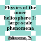 Physics of the inner heliosphere I : large-scale phenomena /