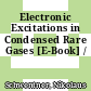Electronic Excitations in Condensed Rare Gases [E-Book] /