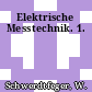 Elektrische Messtechnik. 1.