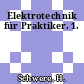 Elektrotechnik für Praktiker. 1.