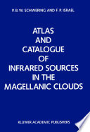 Atlas and Catalogue of Infrared Sources in the Magellanic Clouds [E-Book] /