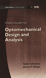Field guide to optomechanical design and analysis /