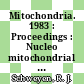 Mitochondria. 1983 : Proceedings : Nucleo mitochondrial interactions : conference : Schliersee, 19.07.1983-23.07.1983.