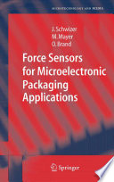 Force Sensors for Microelectronic Packaging Applications [E-Book] /