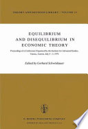 Equilibrium and disequilibrium in economic theory: conference: proceedings : Wien, 03.07.74-05.07.74.
