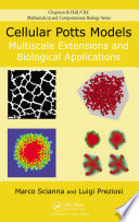 Cellular Potts models : multiscale extensions and biological applications [E-Book] /