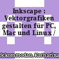 Inkscape : Vektorgrafiken gestalten für PC, Mac und Linux /