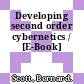 Developing second order cybernetics / [E-Book]