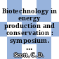 Biotechnology in energy production and conservation : symposium. 0002 : Proceedings : Gatlinburg, TN, 03.10.79-05.10.79.