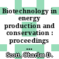 Biotechnology in energy production and conservation : proceedings of the Third Symposium on Biotechnology in Energy Production and Conservation, Gatlinburg, Tenn., May 12-15, 1981 /