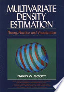 Multivariate density estimation : theory, practice, and visualization /