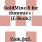 GoldMine 8 for dummies / [E-Book]