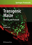 Transgenic maize : methods and protocols / ed. by M. Paul Scott.