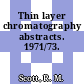 Thin layer chromatography abstracts. 1971/73.