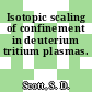 Isotopic scaling of confinement in deuterium tritium plasmas.