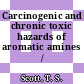 Carcinogenic and chronic toxic hazards of aromatic amines /