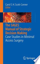 The SAGES Manual of Strategic Decision Making [E-Book] : Case Studies in Minimal Access Surgery /