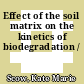 Effect of the soil matrix on the kinetics of biodegradation /