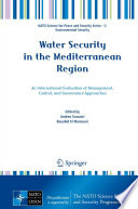 Water Security in the Mediterranean Region [E-Book] : An International Evaluation of Management, Control, and Governance Approaches /