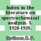 Index to the literature on spectrochemical analysis. 1. 1920-1939.
