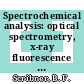 Spectrochemical analysis: optical spectrometry, x-ray fluorescence spectrometry, and electron probe microanalysis techniques : July 1964 - june 1965 /