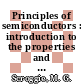 Principles of semiconductors : introduction to the properties and applications of semiconducting materials.