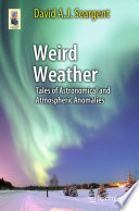 Weird Weather [E-Book] : Tales of Astronomical and Atmospheric Anomalies /