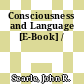 Consciousness and Language [E-Book] /
