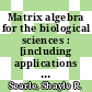 Matrix algebra for the biological sciences : [including applications in statistics]