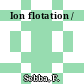 Ion flotation /