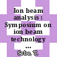 Ion beam analysis : Symposium on ion beam technology Hosei University 0003: proceedings : Tokyo, 07.12.84-08.12.84.