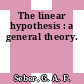 The linear hypothesis : a general theory.