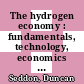 The hydrogen economy : fundamentals, technology, economics [E-Book] /