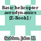 Basic helicopter aerodynamics [E-Book] /