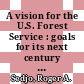 A vision for the U.S. Forest Service : goals for its next century [E-Book] /