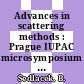 Advances in scattering methods : Prague IUPAC microsymposium on macromolecules 0016 : Prague IUPAC discussion conference on macromolecules: phases and interfaces in macromolecular systems 0005 : Praha, 12.07.76-16.07.76.