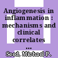Angiogenesis in inflammation : mechanisms and clinical correlates [E-Book] /