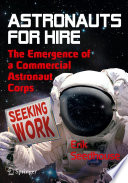 Astronauts For Hire [E-Book] : The Emergence of a Commercial Astronaut Corps /