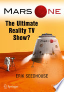 Mars One [E-Book] : The Ultimate Reality TV Show? /